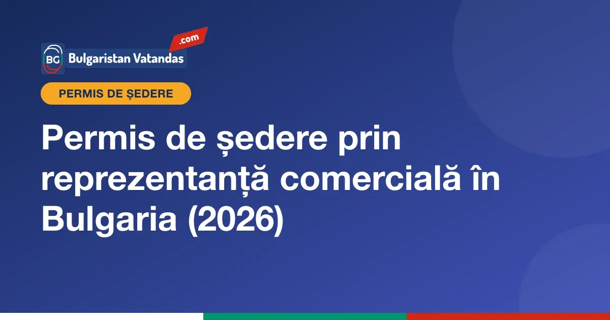 Permis de ședere în Bulgaria prin reprezentanță comercială